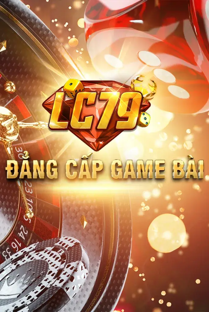 LC79 – Đẳng cấp cổng game bài đổi thưởng hiện đại tại Việt Nam